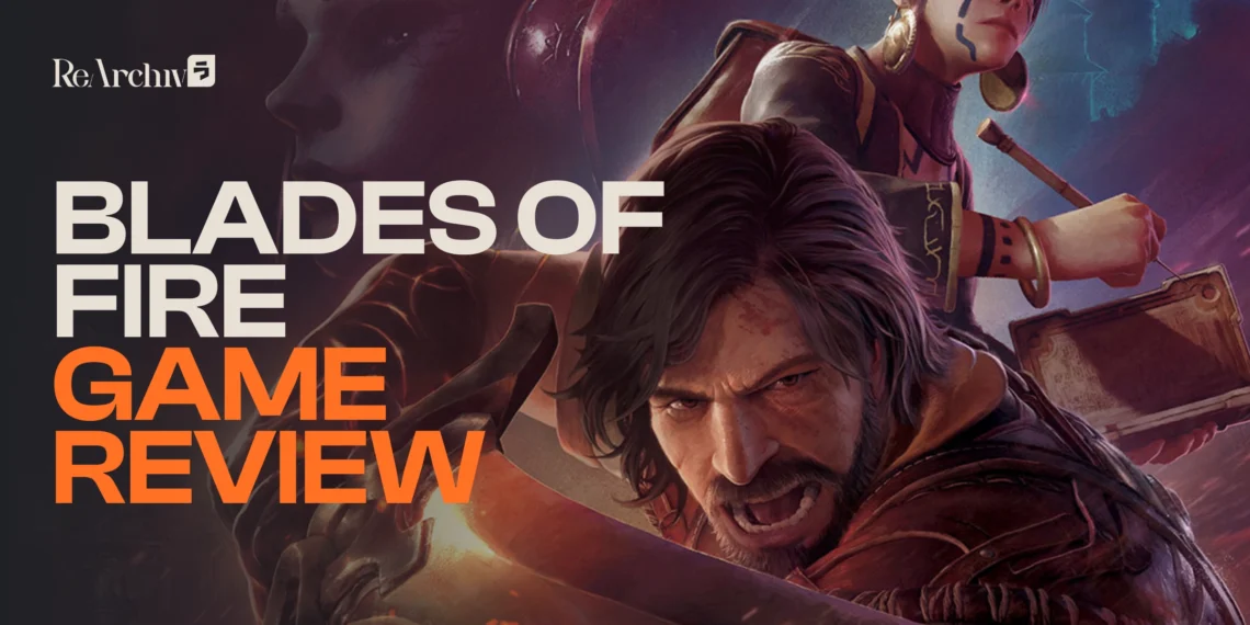 Review Blades of Fire - Combat & Crafting Absolut, Tapi 2 Itu Masih Kurang Impactful