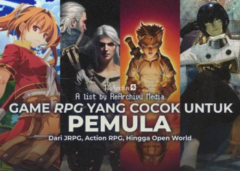 Rekomendasi Game RPG Yang Cocok Untuk Pemula: Dari JRPG, Action RPG, Hingga Open World